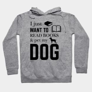 I Just Want to Read Book And Pet My Dog Hoodie